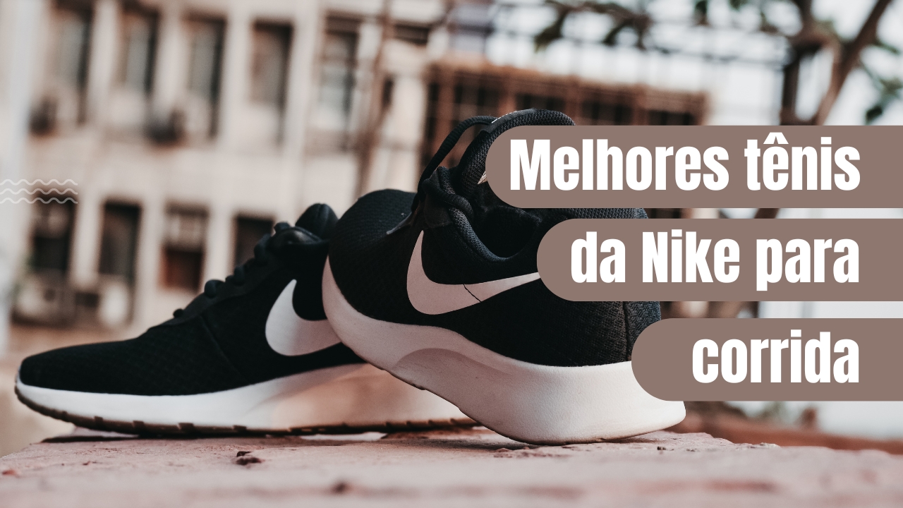 Melhores tênis da Nike para corrida