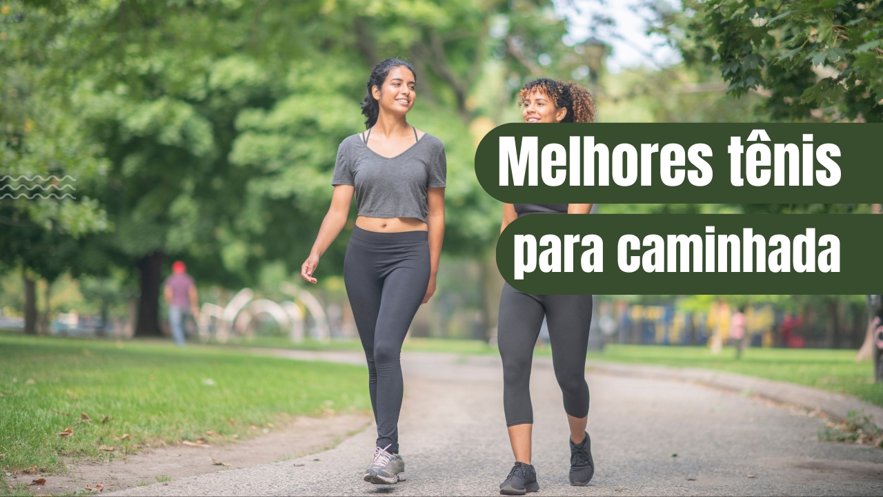 Melhores tênis para caminhada